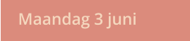 Maandag 3 juni