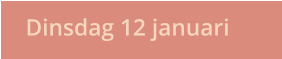 Dinsdag 12 januari