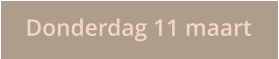 Donderdag 11 maart