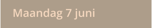 Maandag 7 juni